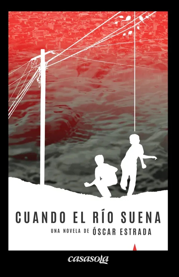 Cubierta de Cuando el río suena, novela de Óscar Estrada, primera edición publicada por Casasola Editores en 2022.