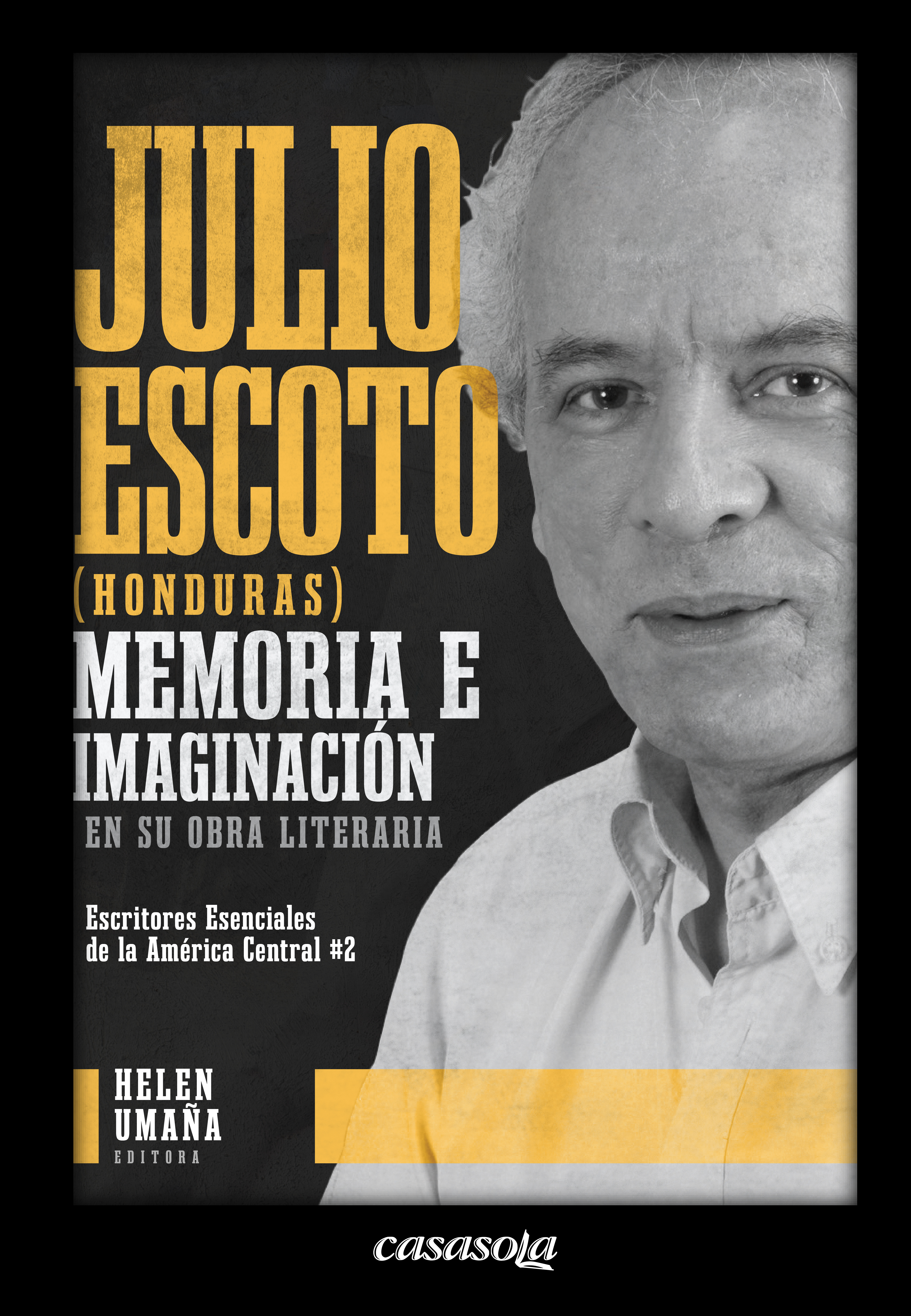 Portada de Julio Escoto (Honduras): memoria e imaginación en su obra literaria, de Helen Umaña.